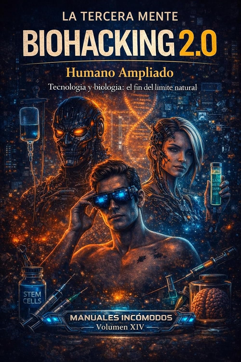BIOHACKING 2.0: La Aquitectura del Humano Ampliado: MANUALES INCÓMODOS: Ideas incómodas para tiempos complejos en 60 minutos de lectura por Juan Carlos … (LA TERCERA MENTE nº 26) (Spanish Edition)