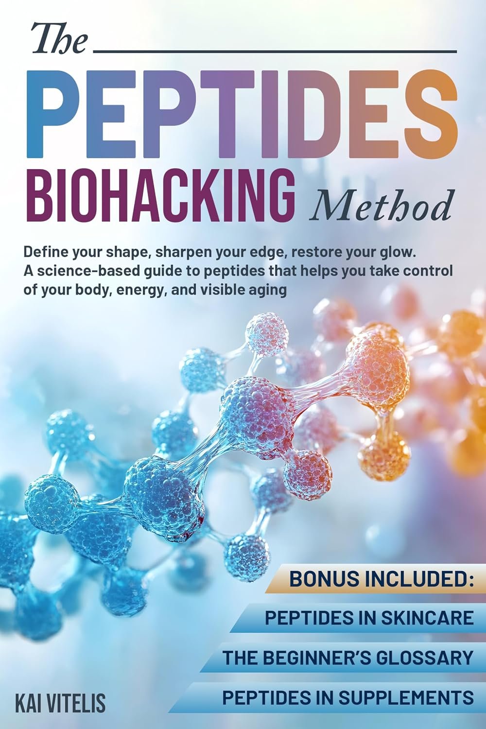 The Peptides Biohacking Method: Define your shape, sharpen your edge, restore your glow. A science-based guide to peptides that helps you take control of your body, energy, and visible aging.